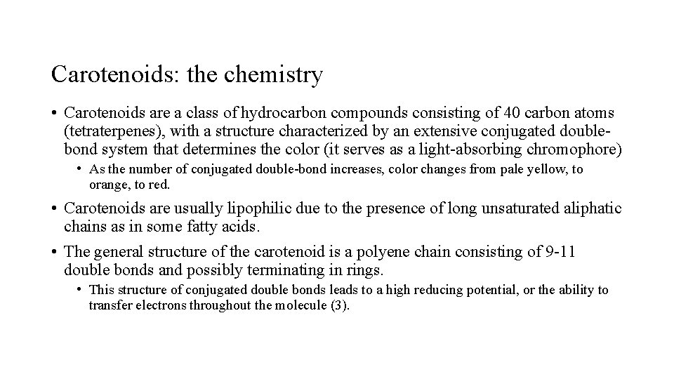 Carotenoids: the chemistry • Carotenoids are a class of hydrocarbon compounds consisting of 40