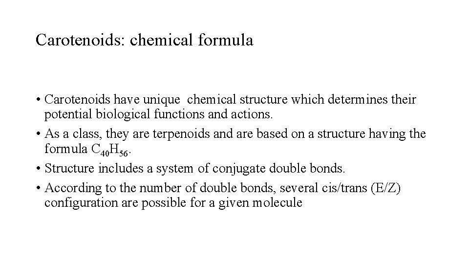 Carotenoids: chemical formula • Carotenoids have unique chemical structure which determines their potential biological