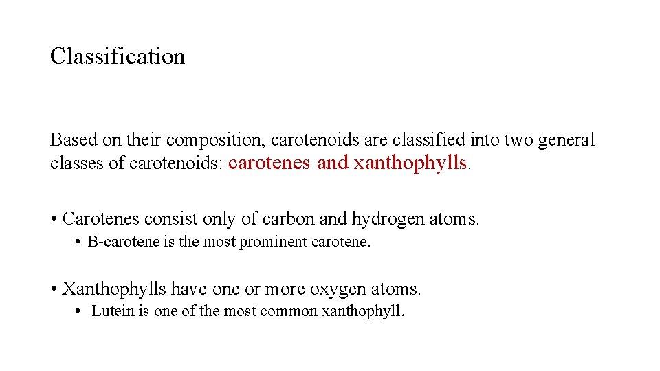 Classification Based on their composition, carotenoids are classified into two general classes of carotenoids: