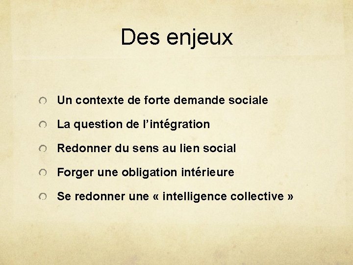 Des enjeux Un contexte de forte demande sociale La question de l’intégration Redonner du Des enjeux Un contexte de forte demande sociale La question de l’intégration Redonner du
