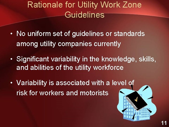 Rationale for Utility Work Zone Guidelines • No uniform set of guidelines or standards