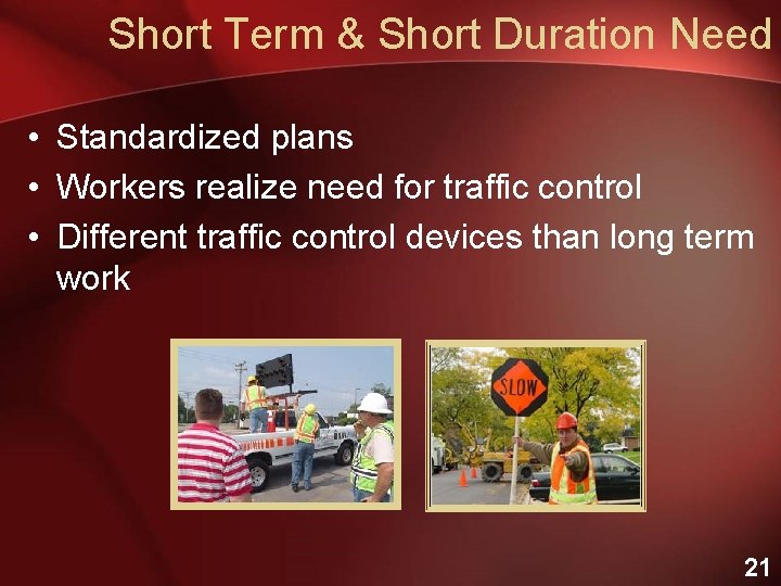 Short Term & Short Duration Need • Standardized plans • Workers realize need for