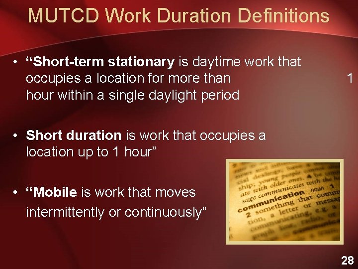 MUTCD Work Duration Definitions • “Short-term stationary is daytime work that occupies a location