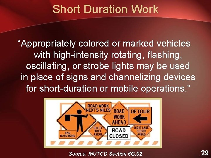 Short Duration Work “Appropriately colored or marked vehicles with high-intensity rotating, flashing, oscillating, or