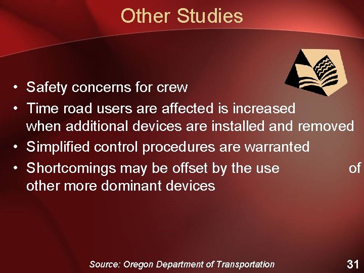 Other Studies • Safety concerns for crew • Time road users are affected is