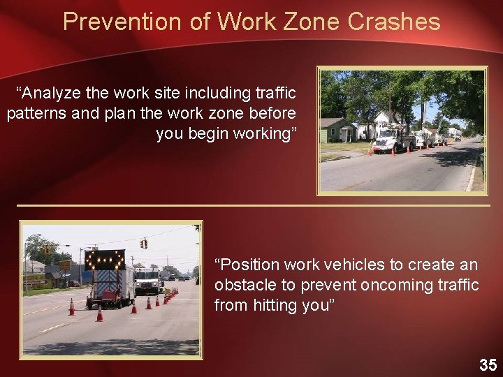 Prevention of Work Zone Crashes “Analyze the work site including traffic patterns and plan