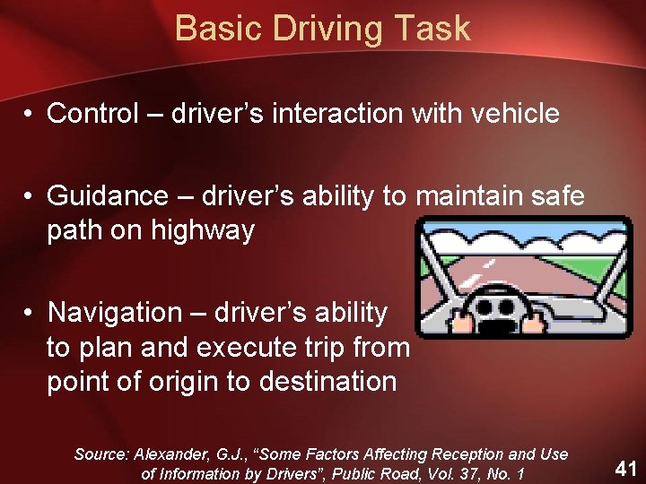 Basic Driving Task • Control – driver’s interaction with vehicle • Guidance – driver’s