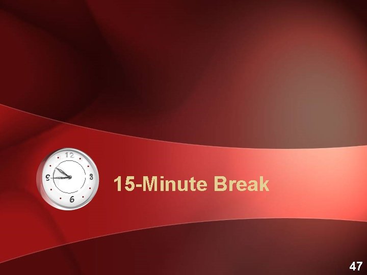 15 -Minute Break 47 