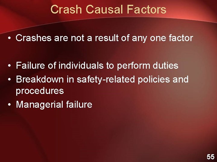 Crash Causal Factors • Crashes are not a result of any one factor •