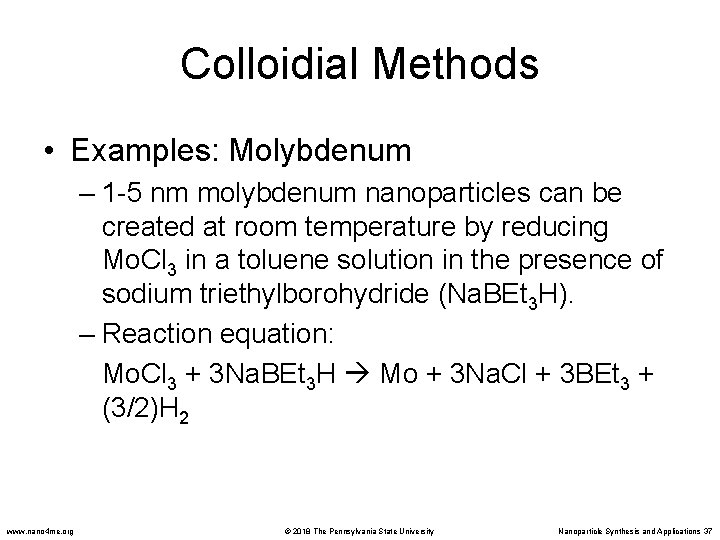 Colloidial Methods • Examples: Molybdenum – 1 -5 nm molybdenum nanoparticles can be created