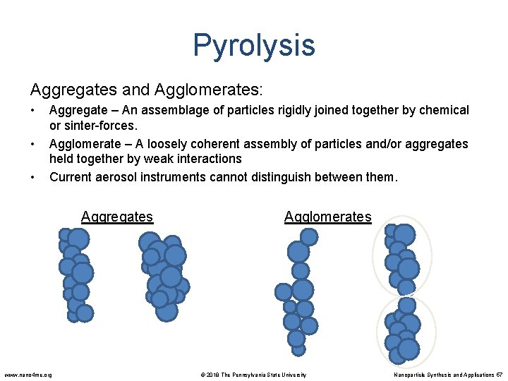 Pyrolysis Aggregates and Agglomerates: • • • Aggregate – An assemblage of particles rigidly