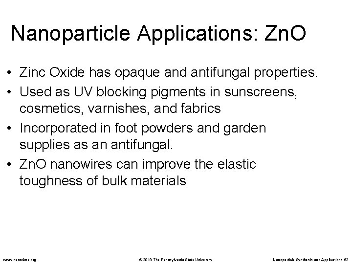 Nanoparticle Applications: Zn. O • Zinc Oxide has opaque and antifungal properties. • Used