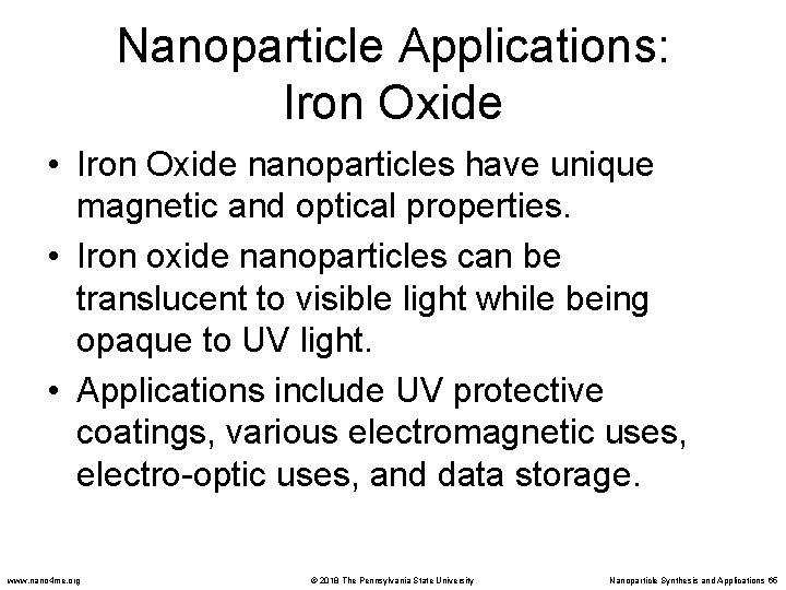 Nanoparticle Applications: Iron Oxide • Iron Oxide nanoparticles have unique magnetic and optical properties.