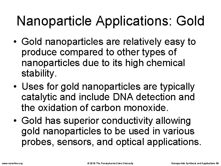 Nanoparticle Applications: Gold • Gold nanoparticles are relatively easy to produce compared to other