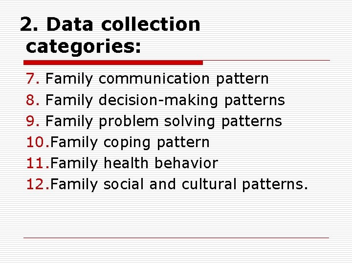 2. Data collection categories: 7. Family communication pattern 8. Family decision-making patterns 9. Family