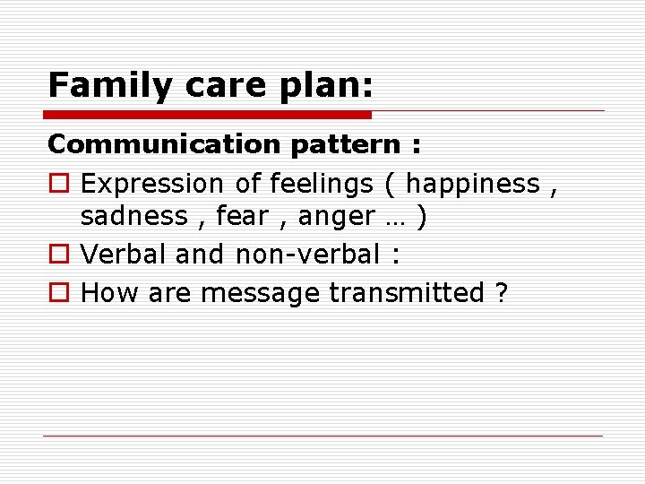 Family care plan: Communication pattern : o Expression of feelings ( happiness , sadness