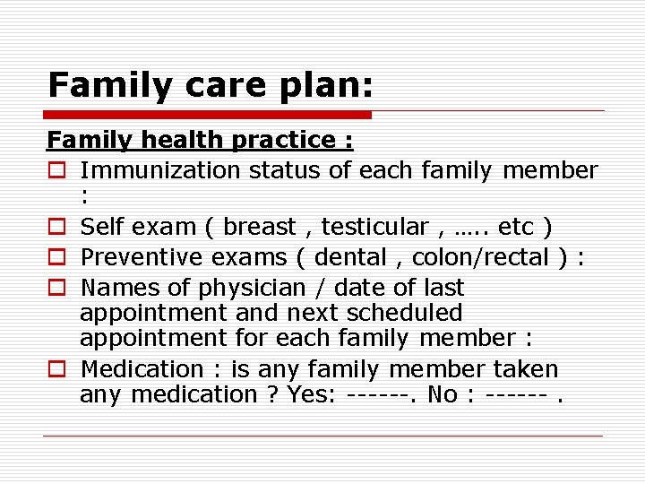 Family care plan: Family health practice : o Immunization status of each family member