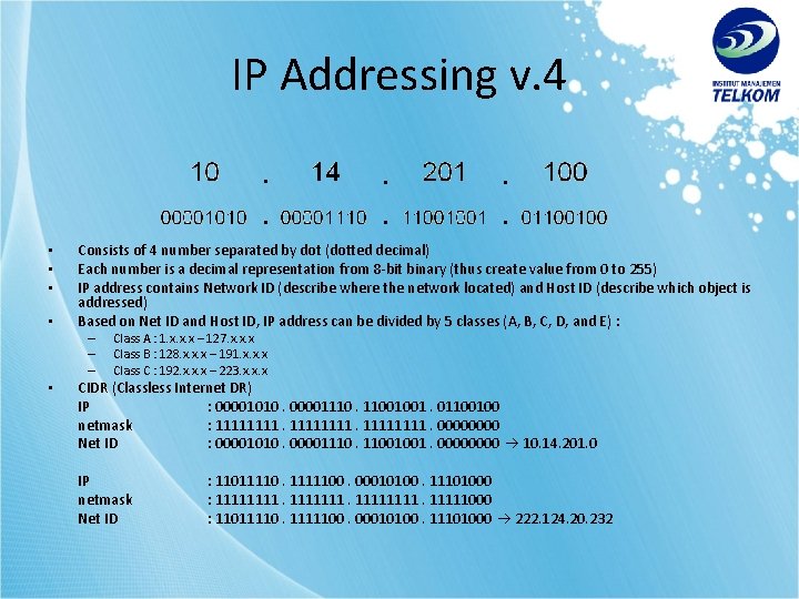 IP Addressing v. 4 • • Consists of 4 number separated by dot (dotted