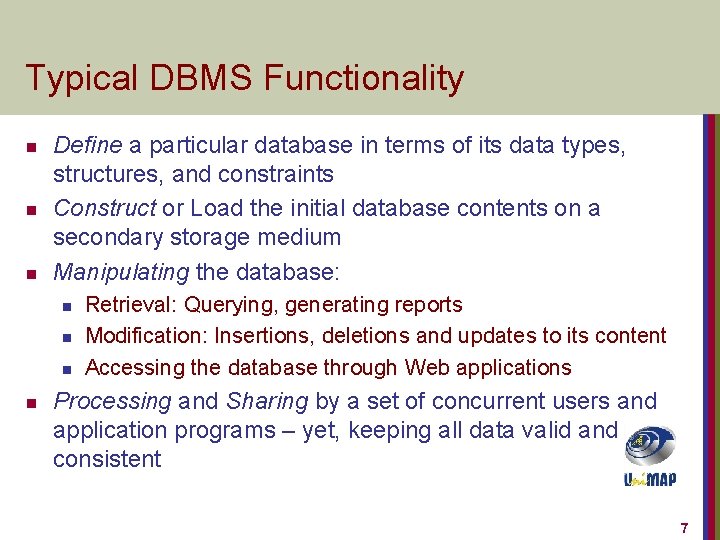 Typical DBMS Functionality n n n Define a particular database in terms of its Typical DBMS Functionality n n n Define a particular database in terms of its