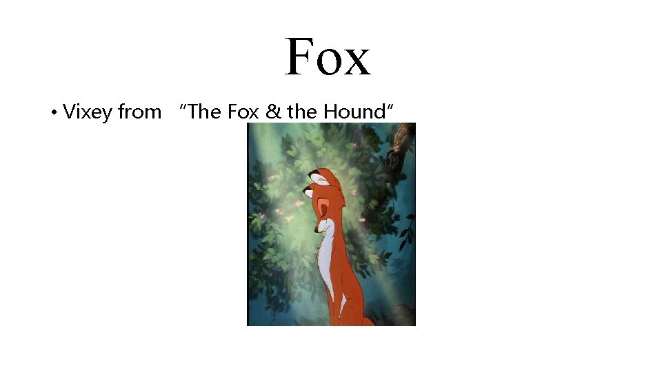 Fox • Vixey from “The Fox & the Hound” 