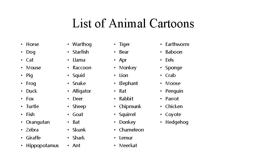 List of Animal Cartoons • Horse • Warthog • Tiger • Earthworm • Dog