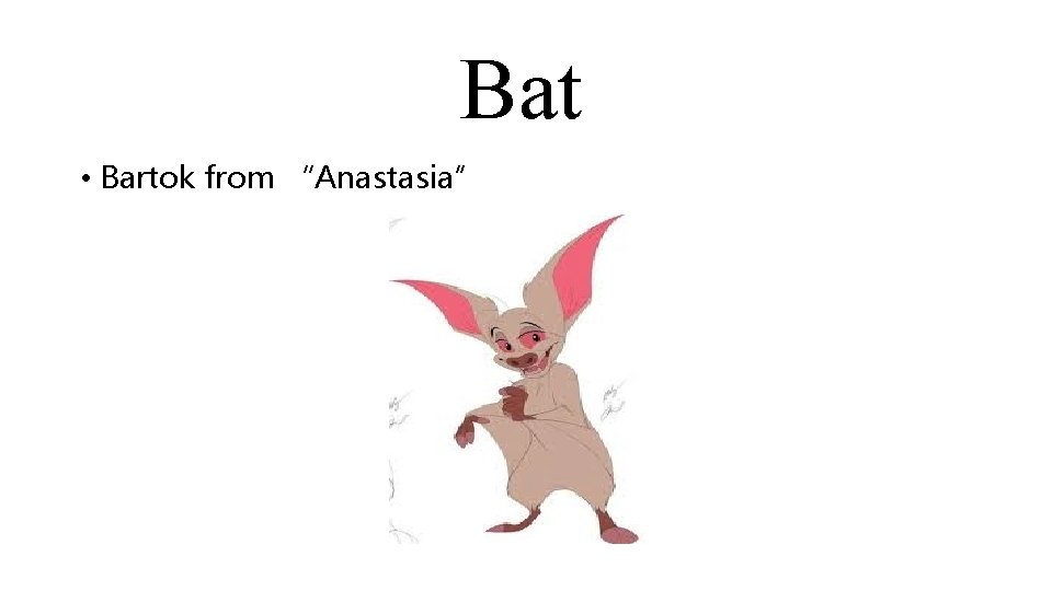 Bat • Bartok from “Anastasia” 