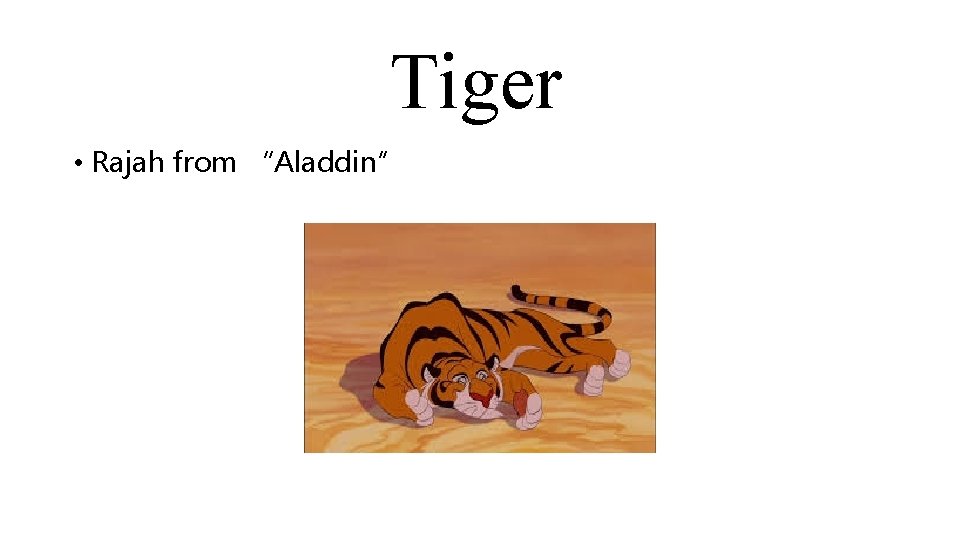 Tiger • Rajah from “Aladdin” 