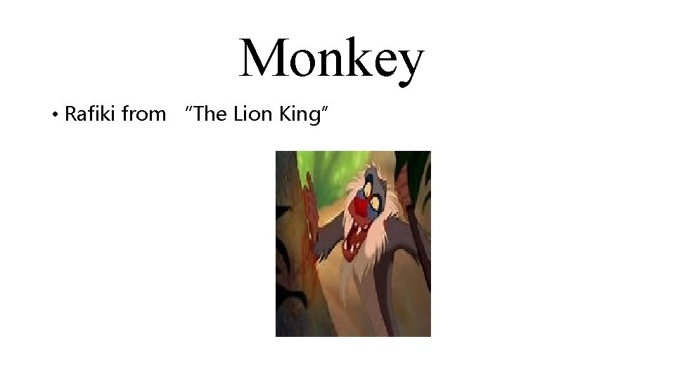 Monkey • Rafiki from “The Lion King” 