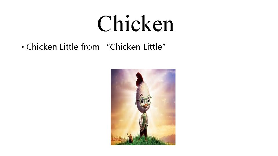 Chicken • Chicken Little from “Chicken Little” 