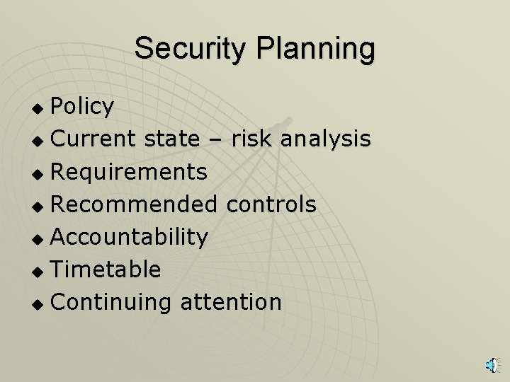 Security Planning Policy u Current state – risk analysis u Requirements u Recommended controls