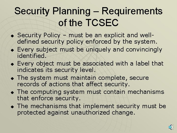 Security Planning – Requirements of the TCSEC u u u Security Policy – must
