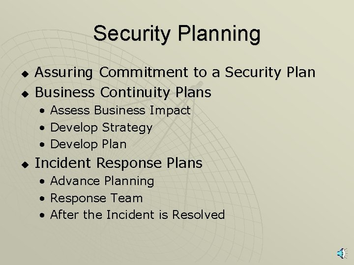 Security Planning u u Assuring Commitment to a Security Plan Business Continuity Plans •