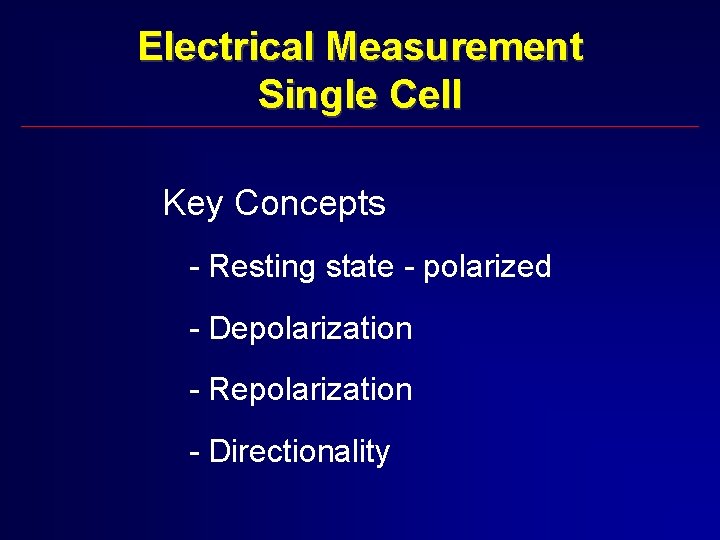 Electrical Measurement Single Cell Key Concepts - Resting state - polarized - Depolarization - Electrical Measurement Single Cell Key Concepts - Resting state - polarized - Depolarization -