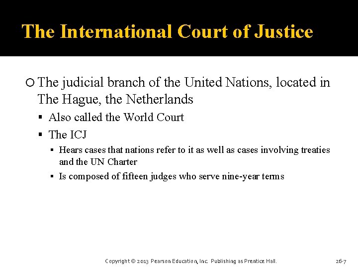 The International Court of Justice The judicial branch of the United Nations, located in The International Court of Justice The judicial branch of the United Nations, located in