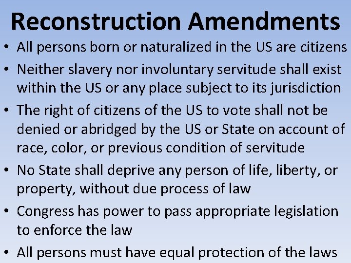 Reconstruction Amendments • All persons born or naturalized in the US are citizens •