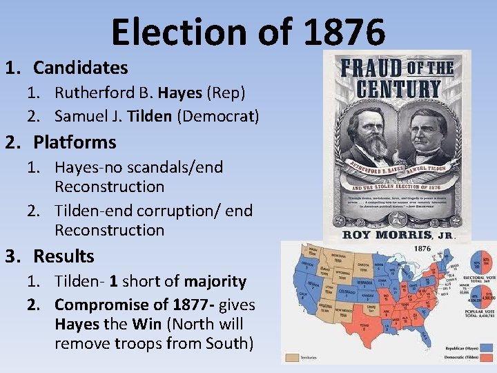 Election of 1876 1. Candidates 1. Rutherford B. Hayes (Rep) 2. Samuel J. Tilden