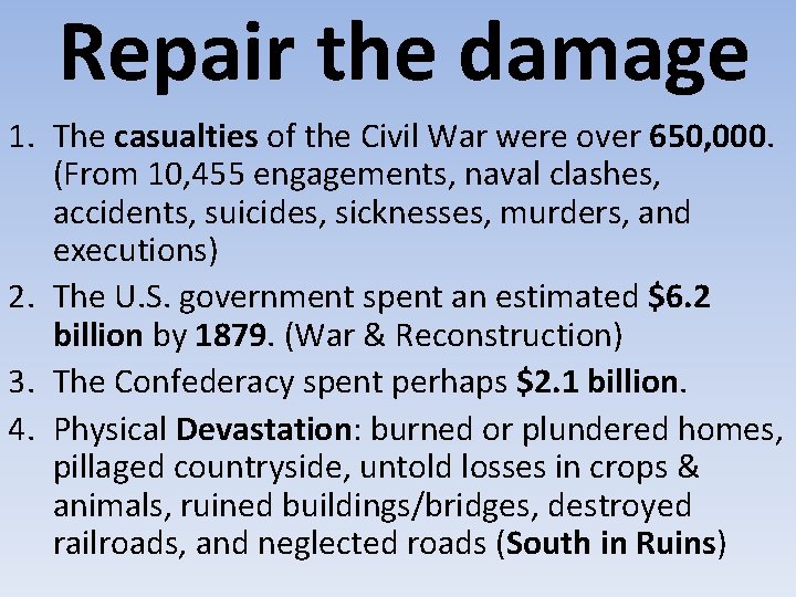 Repair the damage 1. The casualties of the Civil War were over 650, 000.