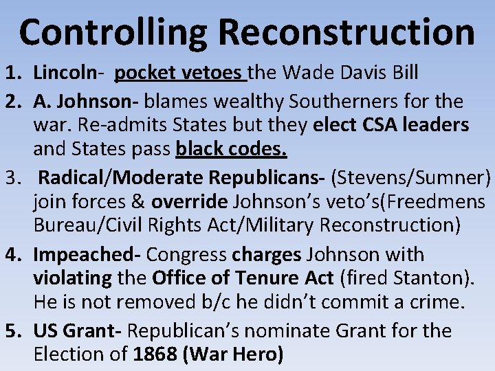 Controlling Reconstruction 1. Lincoln- pocket vetoes the Wade Davis Bill 2. A. Johnson- blames