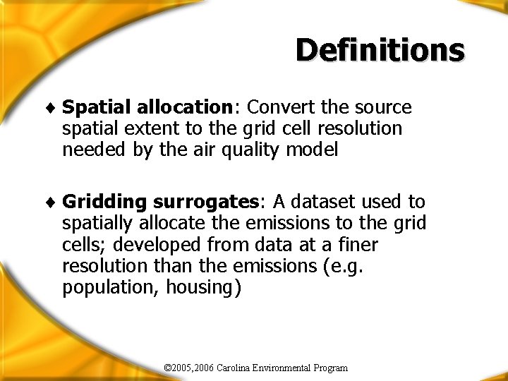 Definitions ¨ Spatial allocation: Convert the source spatial extent to the grid cell resolution