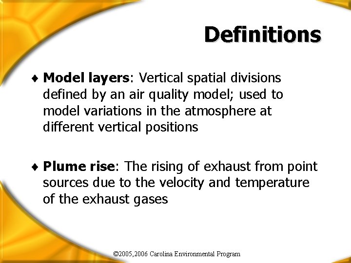 Definitions ¨ Model layers: Vertical spatial divisions defined by an air quality model; used