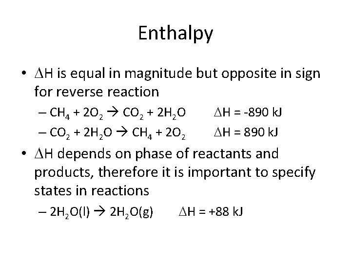 Enthalpy • H is equal in magnitude but opposite in sign for reverse reaction