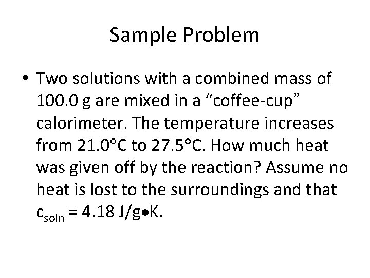 Sample Problem • Two solutions with a combined mass of 100. 0 g are