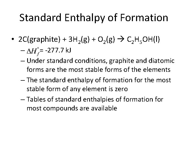 Standard Enthalpy of Formation • 2 C(graphite) + 3 H 2(g) + O 2(g)