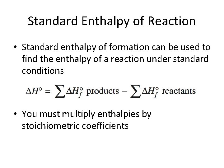 Standard Enthalpy of Reaction • Standard enthalpy of formation can be used to find