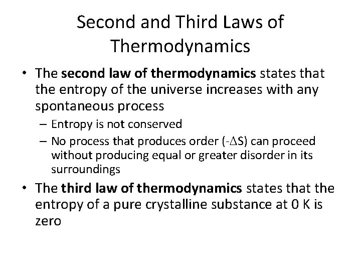 Second and Third Laws of Thermodynamics • The second law of thermodynamics states that