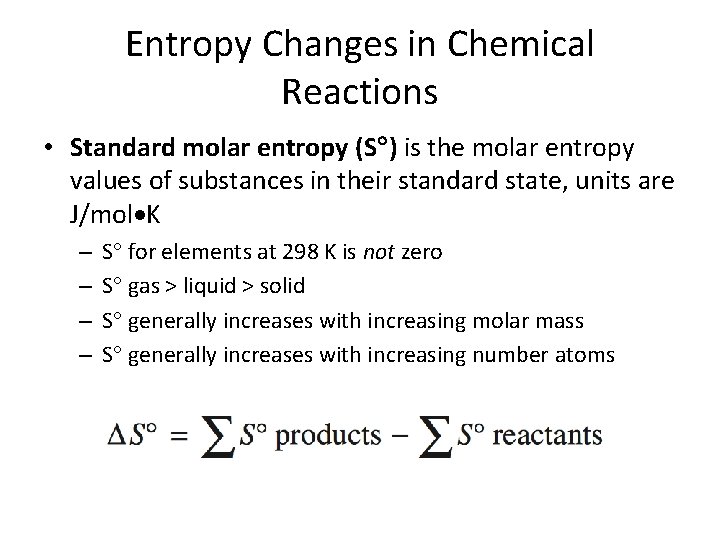 Entropy Changes in Chemical Reactions • Standard molar entropy (S ) is the molar