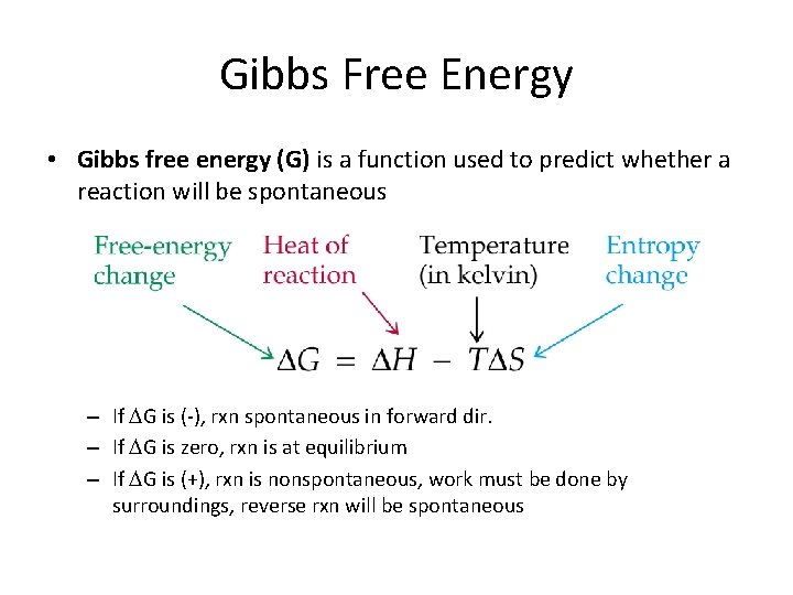 Gibbs Free Energy • Gibbs free energy (G) is a function used to predict