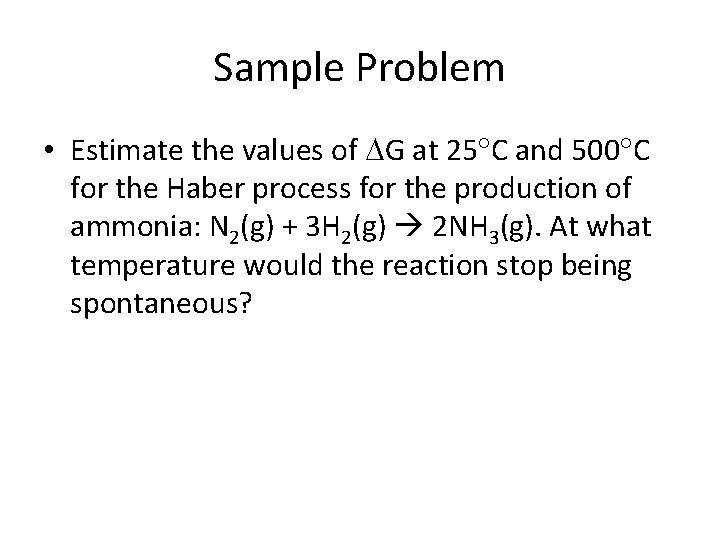 Sample Problem • Estimate the values of G at 25 C and 500 C