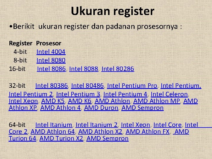 Ukuran register • Berikit ukuran register dan padanan prosesornya : Register 4 -bit 8 Ukuran register • Berikit ukuran register dan padanan prosesornya : Register 4 -bit 8