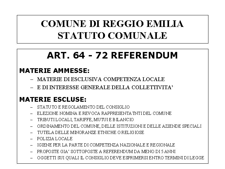 COMUNE DI REGGIO EMILIA STATUTO COMUNALE ART. 64 - 72 REFERENDUM MATERIE AMMESSE: –